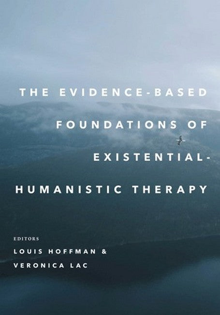 The Evidence-Based Foundations of Existential-Humanistic Therapy cover