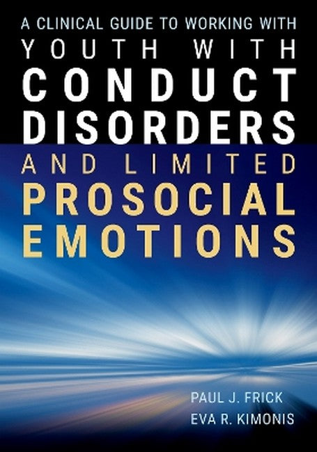 A Clinical Guide to Working with Youth with Conduct Disorders and Limited Prosocial Emotions cover