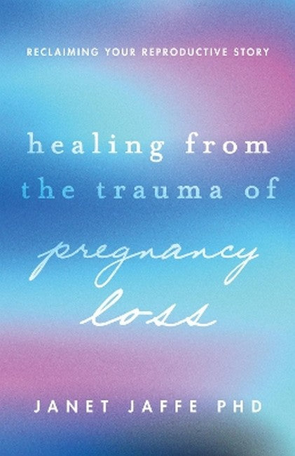 Healing from the Trauma of Pregnancy Loss cover