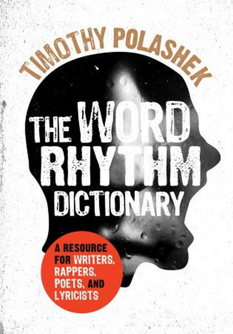 Word Rhythm Dictionary: A Resource for Writers, Rappers, Poets, and Lyricists