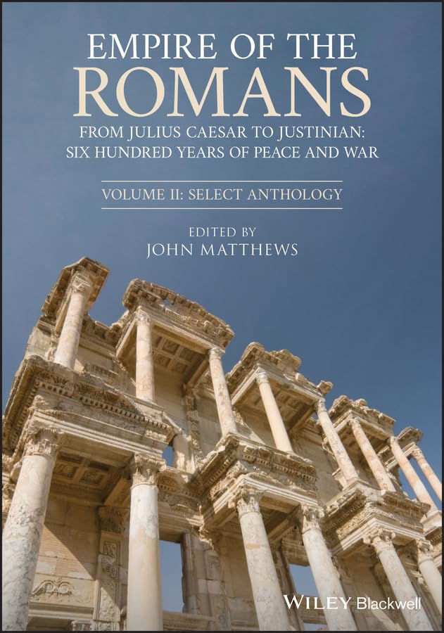 Empire of the Romans: From Julius Caesar to Justinian: Six Hundred Years of Peace and War, Volume II: Select Anthology cover
