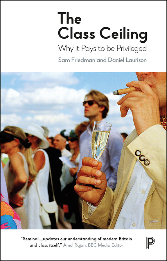 The Class Ceiling: Why it Pays to be Privileged cover