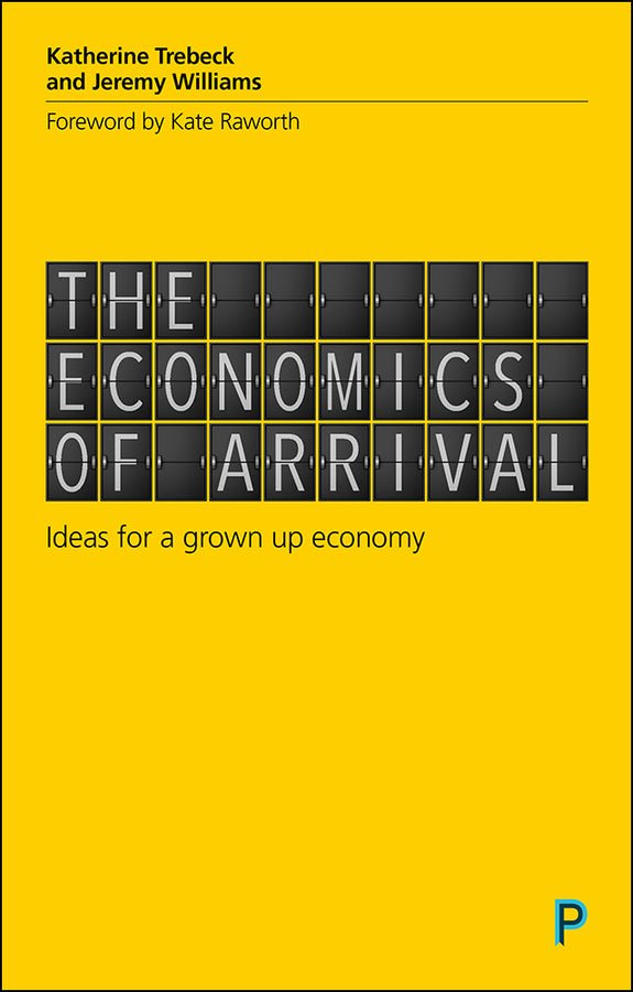 The Economics of Arrival: Ideas for a Grown-Up Economy cover