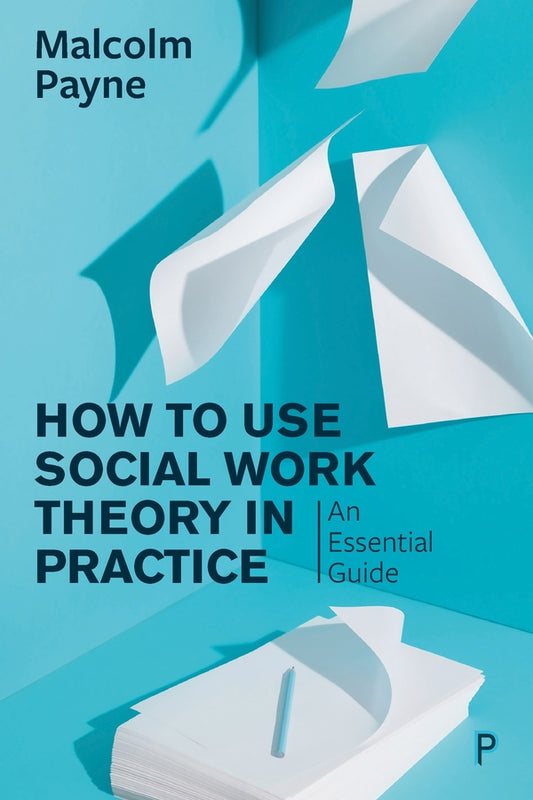 How to Use Social Work Theory in Practice: An Essential Guide cover