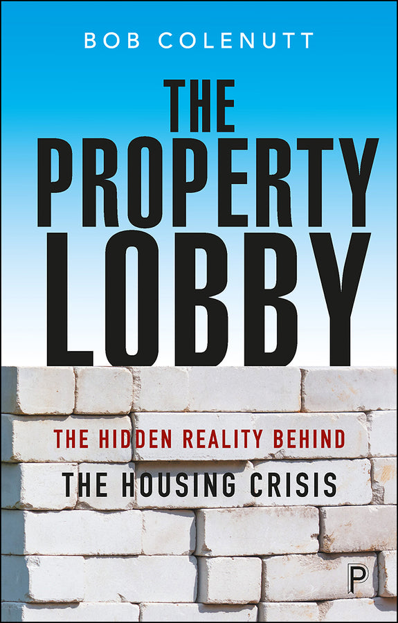 The Property Lobby: The Hidden Reality behind the Housing Crisis cover