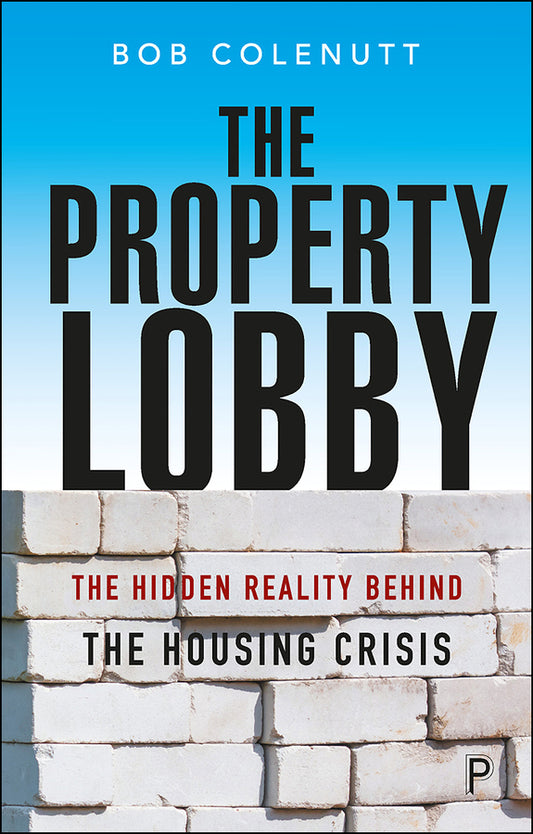 The Property Lobby: The Hidden Reality behind the Housing Crisis cover