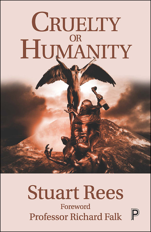 Cruelty or Humanity: Challenges, Opportunities and Responsibilities cover