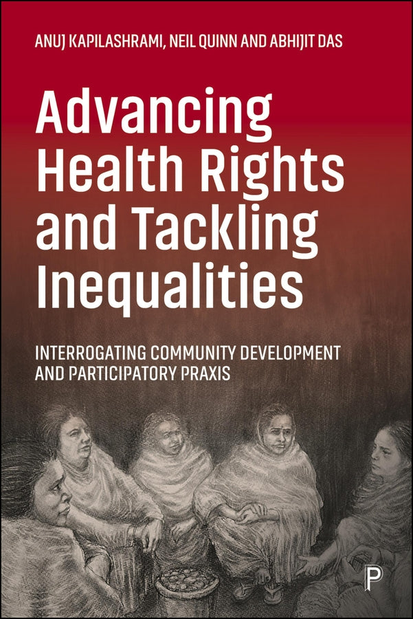 Advancing Health Rights and Tackling Inequalities: Interrogating Community Development and Participatory Praxis cover