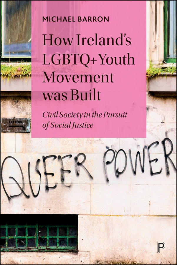 How Ireland's LGBTQ+ Youth Movement was Built: Civil Society in the Pursuit of Social Justice cover