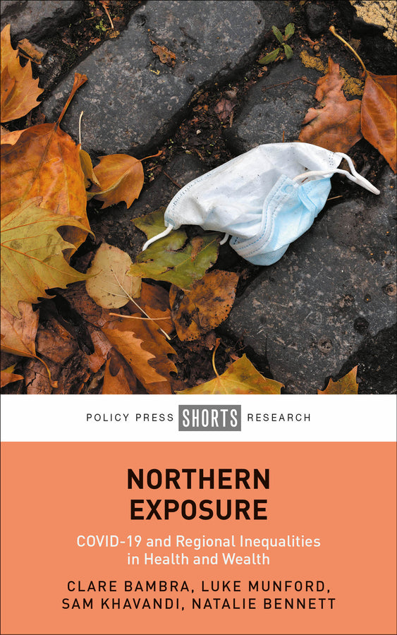 Northern Exposure: COVID-19 and Regional Inequalities in Health and Wealth cover