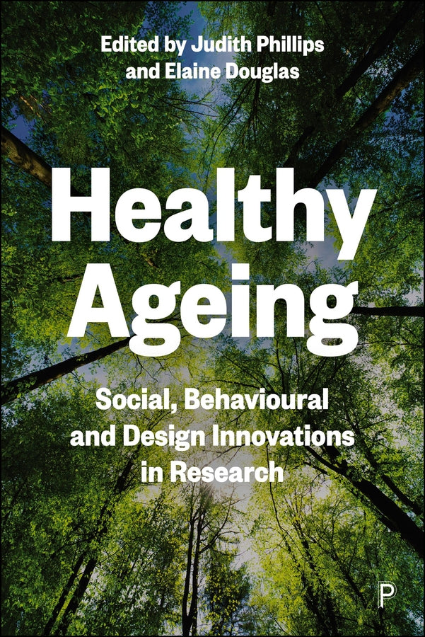 Healthy Ageing: Social, Behavioural and Design Innovations in Research cover