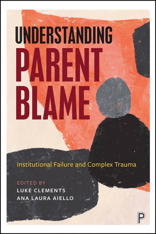 Understanding Parent Blame: Institutional Failure and Complex Trauma cover