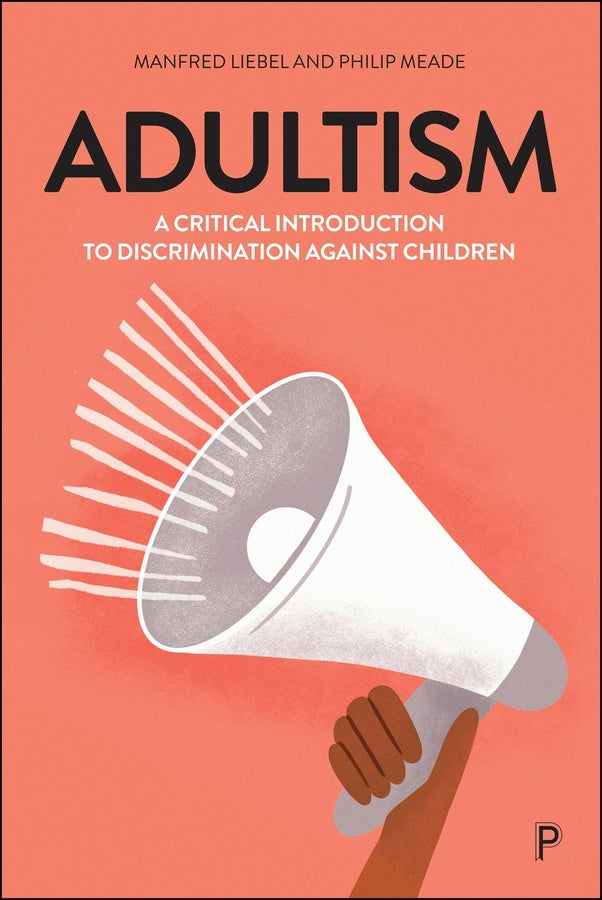 Adultism: A Critical Introduction to Discrimination Against Children cover