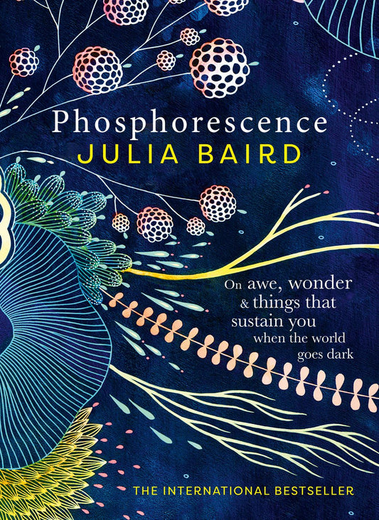Phosphorescence: The inspiring bestseller and multi award-winning book from the author of Bright Shining
