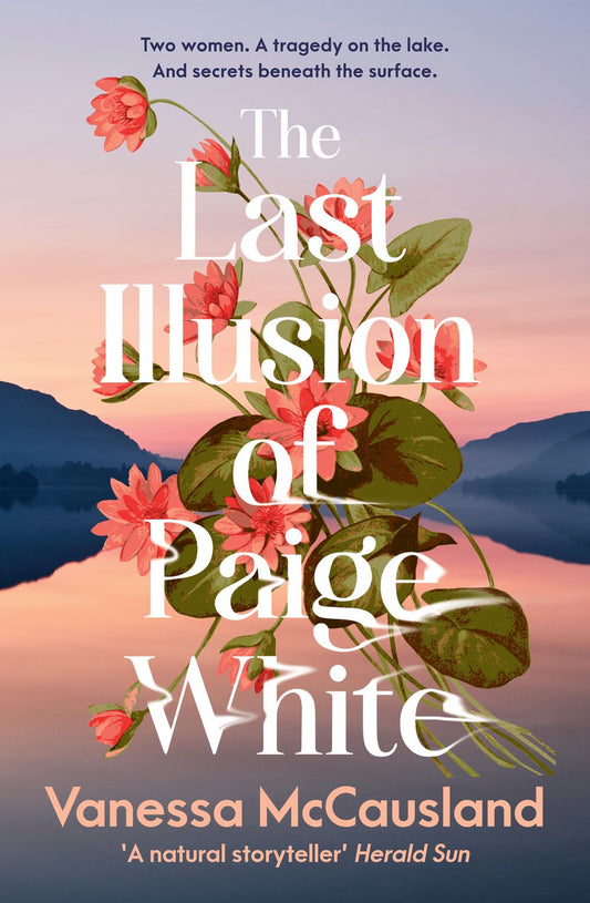The Last Illusion of Paige White: The haunting new mystery from the popular author of DREAMING IN FRENCH and THE BEAUTIFUL WORDS, for readers of Hannah Richell, Anita Shreve and Jodi Picoult