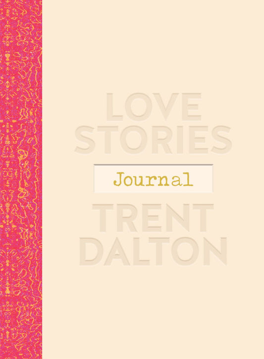 Love Stories Journal: A gorgeous guided keepsake based on Trent Dalton's beloved bestselling book, Love Stories