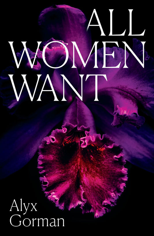 All Women Want: An intimate look inside women's love lives and pursuits of pleasure, for readers of THREE WOMEN, COME AS YOU ARE and SMART SEX