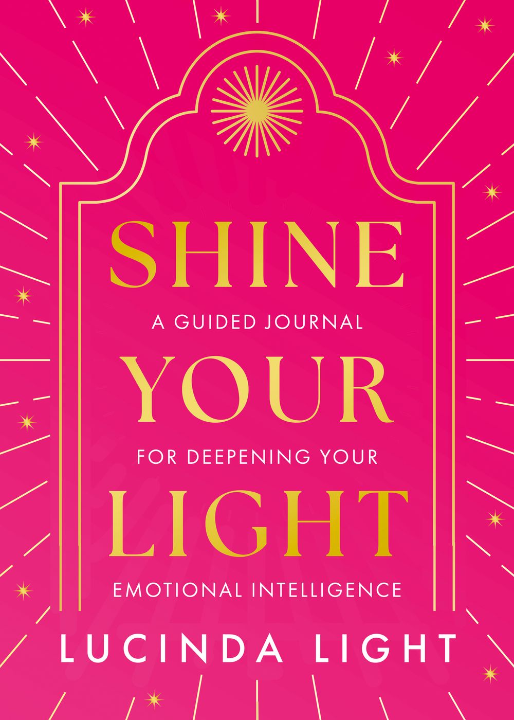Shine Your Light: A Guided Journal for Deepening Your Emotional Intelligence