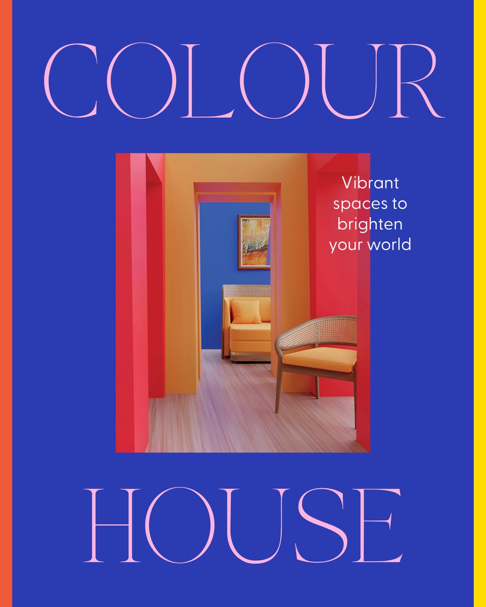 Colour House: Vibrant spaces to brighten your world
