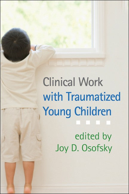 Clinical Work with Traumatized Young Children: