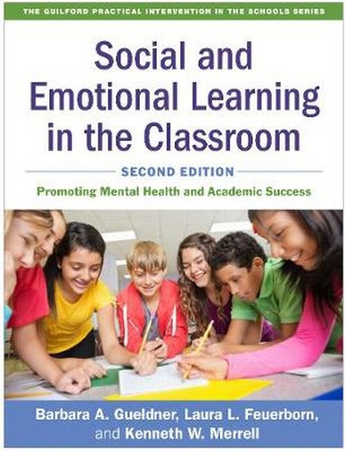 Social and Emotional Learning in the Classroom 2/e: Promoting Mental Health and Academic Success