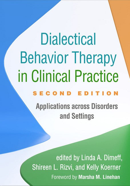 Dialectical Behavior Therapy in Clinical Practice 2/e: Applications across Disorders and Settings