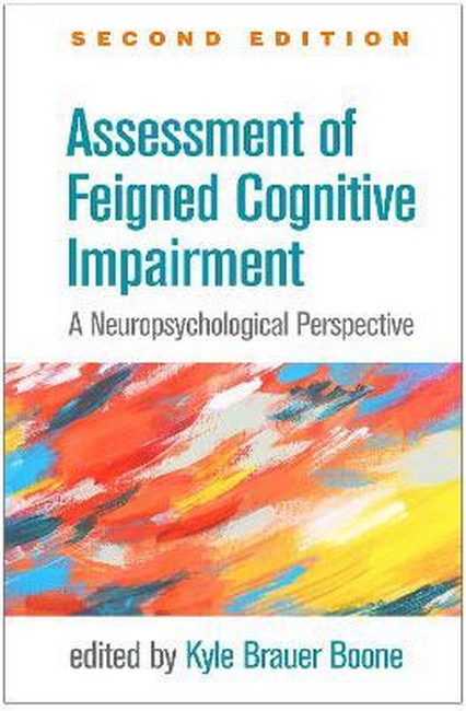 Assessment of Feigned Cognitive Impairment 2/e: A Neuropsychological Perspective