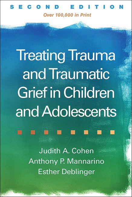 Treating Trauma and Traumatic Grief in Children and Adolescents cover