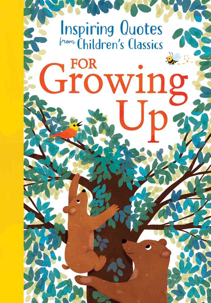 Inspiring Quotes from Children's Classics: For Growing Up book cover