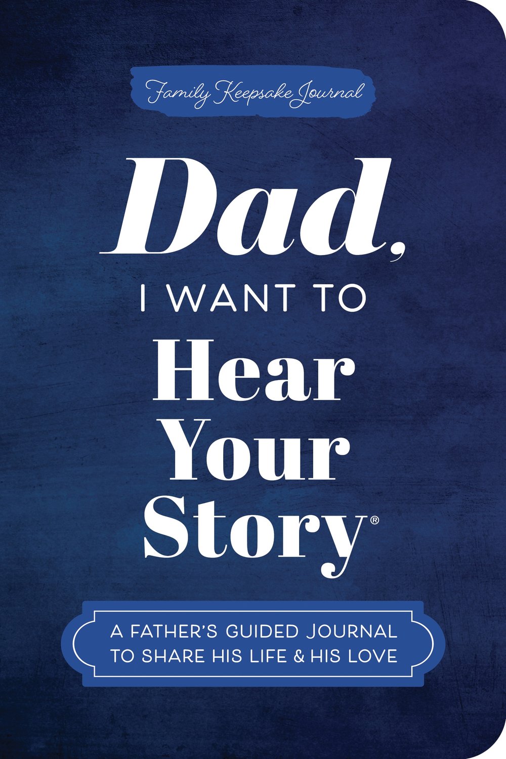 Dad, I Want to Hear Your Story (Expanded Edition)