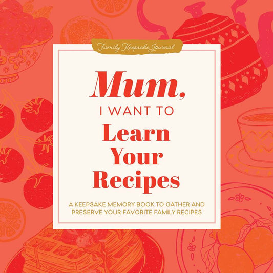 Mum, I Want to Learn Your Recipes book cover