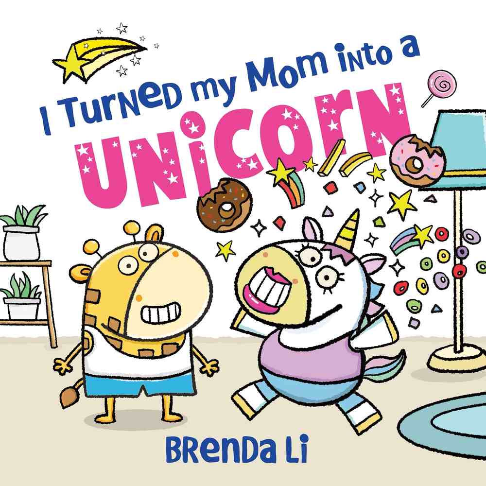 I Turned My Mom into a Unicorn book cover