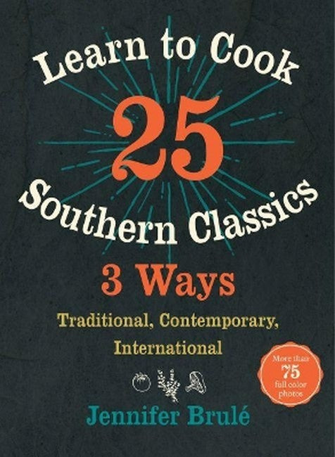 Learn to Cook 25 Southern Classics 3 Ways cover
