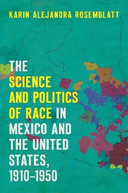 The Science and Politics of Race in Mexico and the United States, 1910-1 cover