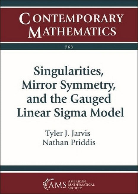 Singularities, Mirror Symmetry, and the Gauged Linear Sigma Model cover