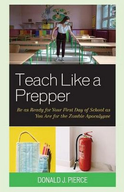 Teach Like a Prepper: Be as Ready for Your First Day of School as You Are for the Zombie Apoca