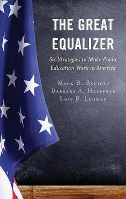 The Great Equalizer: Six Strategies to Make Public Education Work in America