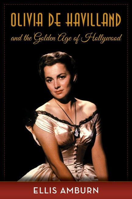 Olivia de Havilland and the Golden Age of Hollywood cover