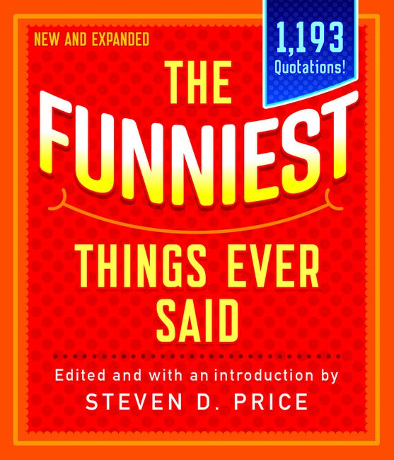 The Funniest Things Ever Said, New and Expanded cover