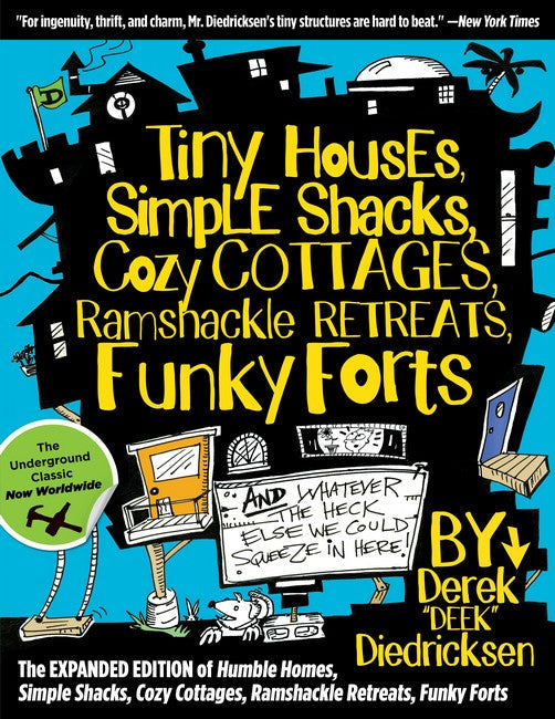 Tiny Houses, Simple Shacks, Cozy Cottages, Ramshackle Retreats, Funky Forts cover