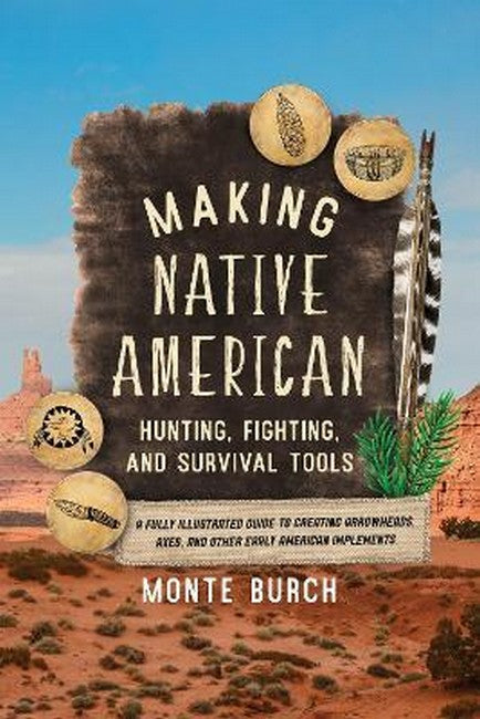 Making Native American Hunting, Fighting, and Survival Tools cover
