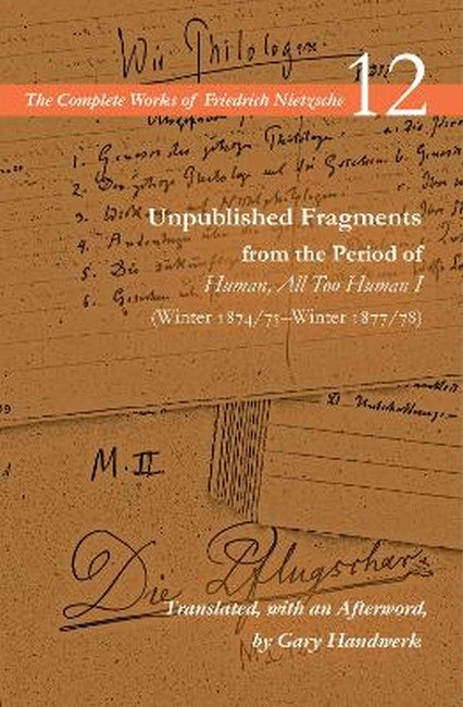 Unpublished Fragments from the Period of Human, All Too Human I (Winter1874/75-Winter 1877/78) cover
