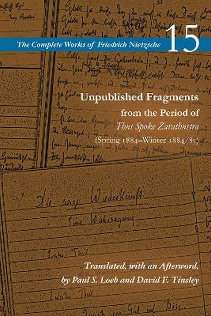 Unpublished Fragments from the Period of Thus Spoke Zarathustra (Spring1884-Winter 1884/85) cover