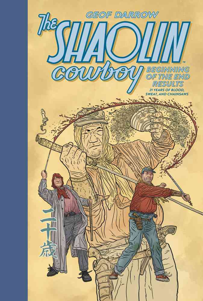 The Shaolin Cowboy: Beginning of the End Results--21 Years of Blood, Sweat, and Chainsaws book cover