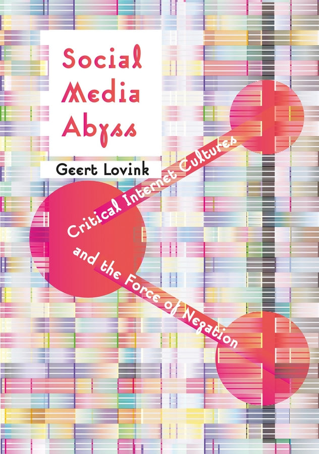 Social Media Abyss: Critical Internet Cultures and the Force of Negation cover