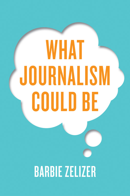 What Journalism Could Be cover
