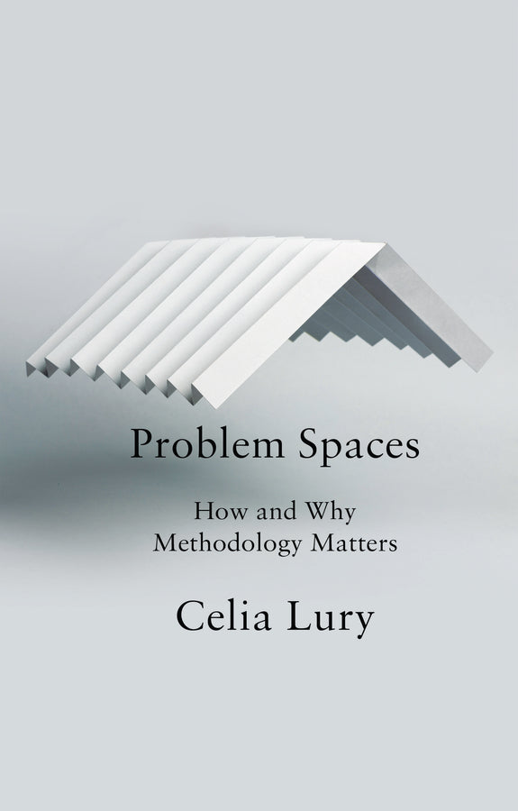 Problem Spaces: How and Why Methodology Matters cover