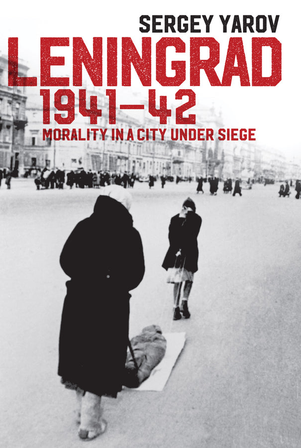 Leningrad 1941 - 42: Morality in a City under Siege cover