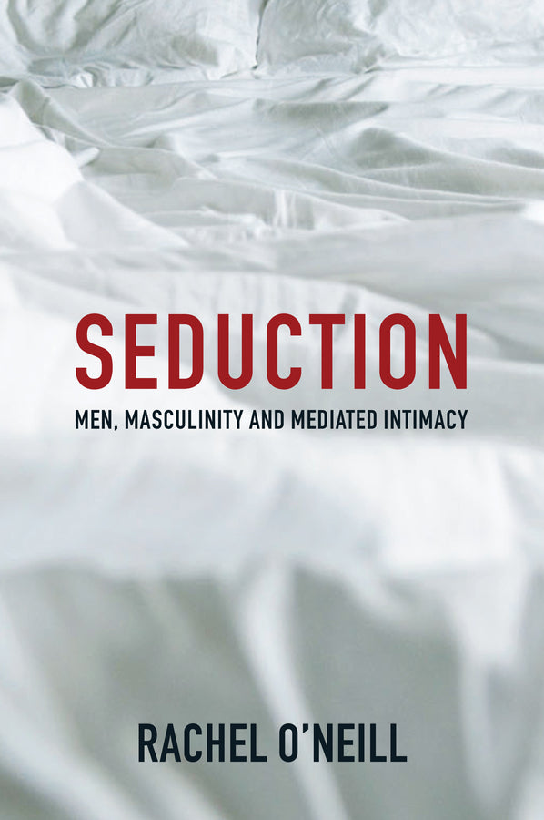 Seduction: Men, Masculinity and Mediated Intimacy cover