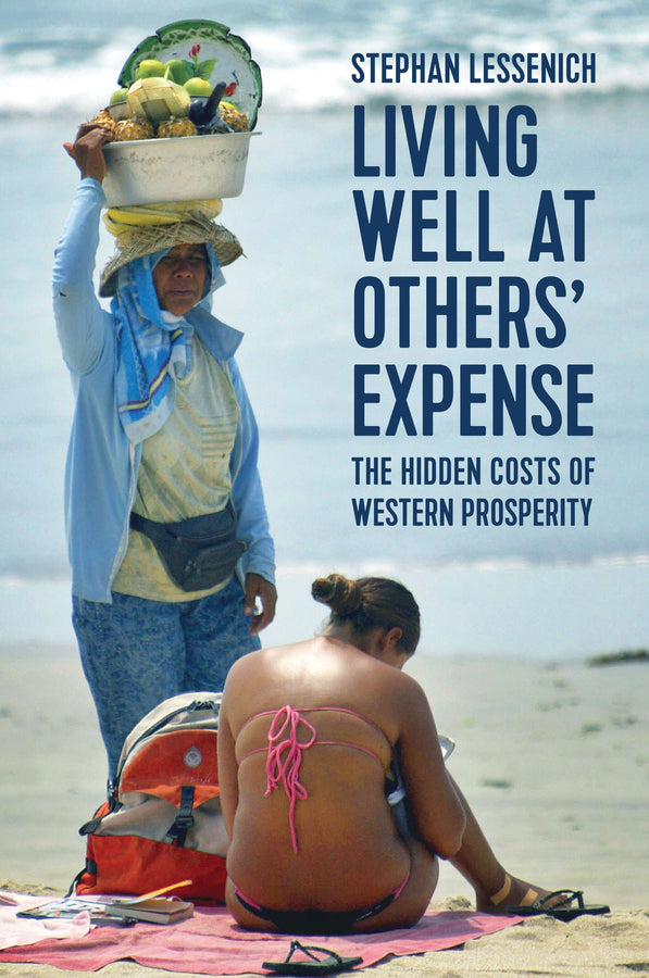 Living Well at Others' Expense: The Hidden Costs of Western Prosperity cover
